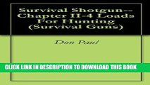 [PDF] Survival Shotgun--Chapter II-4 Loads For Hunting (Survival Guns) Popular Collection