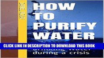 [PDF] How to Purify Water: How to get drinking water during a crisis Popular Online