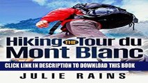 [PDF] Hiking the Tour du Mont Blanc: A Brief Guide to Enjoying Yourself on the TMB Full Online