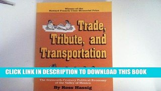 Ebook Trade, Tribute, and Transportation: The Sixteenth-Century Political Economy of the Valley of