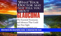 Best book  What Your Doctor May Not Tell You About(TM) Glaucoma: The Essential Treatments and