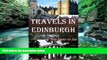 Best Deals Ebook  Travels in Edinburgh: Top Spots to See (Travels in the United Kingdom Book 2)