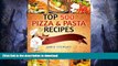 READ BOOK  Top 500 Pizza   Pasta Recipes: (Vegetarian, Low-Carb, Vegan, Raw, Paleo, Farfalle (Bow