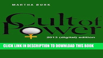 [PDF] Cult of Power: The Inside Story of the Fight to Open Augusta National Golf Club and How it