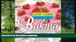 READ BOOK  Low Carb High Fat Baking: Over 40 Gluten- and Sugar-Free Recipes for Pastries,