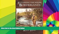 Ebook Best Deals  Flyfishing the Welsh Borderlands: A Review of the Flyfishing and Flies for Wild