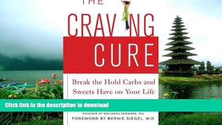 FAVORITE BOOK  The Craving Cure: Break the Hold Carbs and Sweets Have on Your Life FULL ONLINE