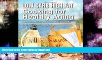 FAVORITE BOOK  Low Carb High Fat Cooking for Healthy Aging: 70 Easy and Delicious Recipes to