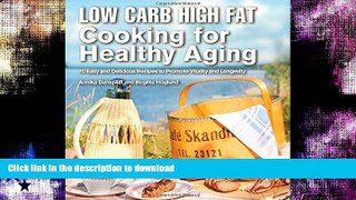 FAVORITE BOOK  Low Carb High Fat Cooking for Healthy Aging: 70 Easy and Delicious Recipes to