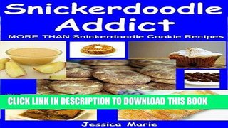 Ebook Snickerdoodle Addict: More Than Snickerdoodle Cookie Recipes Free Read