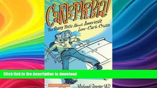 READ BOOK  Carbophobia: The Scary Truth about America s Low-Carb Craze FULL ONLINE