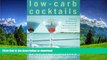 READ BOOK  Low-Carb Cocktails: Delicious Alcoholic and Nonalcoholic Beverages for All