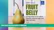 READ BOOK  Fruit Belly: A 4-Day Quick Fix To Relieve Bloating Caused By High Carb, High Fruit