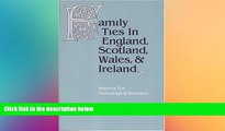 Ebook Best Deals  Family Ties in England, Scotland, Wales   Ireland: Sources for Genealogical