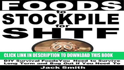 [PDF] Foods to Stockpile for SHTF: DIY Survival Foods You Need to Survive Long Term and Bug Out If