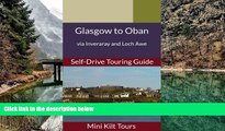 Big Deals  Mini Kilt Tours Glasgow to Oban via Inveraray and Loch Awe a self-drive touring guide