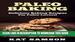 Best Seller Paleo Baking: Delicious Baking Recipes For The Paleo Lover! (Cookies, Muffin/