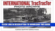 Read Now International TracTracTor Photo Archive: Photographs from the McCormick-International