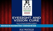 Read book  Eyesight And Vision Cure: How To Prevent Eyesight Problems- How To Improve Your