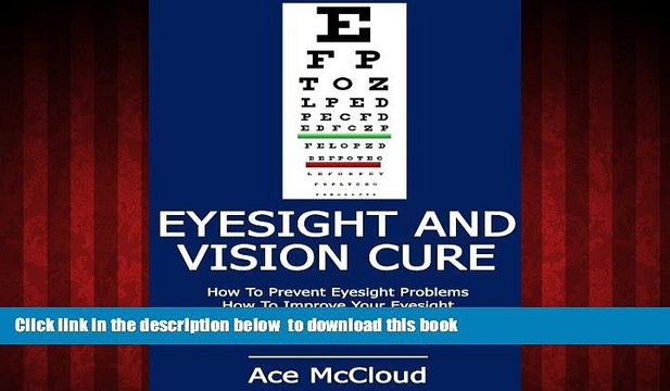 Read book Eyesight And Vision Cure: How To Prevent Eyesight Problems- How To Improve Your
