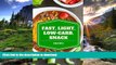 READ BOOK  Fast Light Low-Carb Snack: 101 Delicious, Nutritious, Low Budget, Mouthwatering Fast,