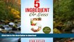 FAVORITE BOOK  5 Ingredient Cookbook: Easy-to-make Budget Friendly 30 Minute Meals, Simple Whole