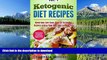 READ  Ketogenic Diet: Nutritious Low-Carb, High-Fat Ketogenic Recipes to Heal Your Body and Live