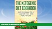 READ BOOK  The Ketogenic Diet Cookbook for Beginners: Nutritious and Delicious Low-Carb, High-Fat