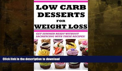 READ BOOK  Low-Carb Dessert Recipes for Weight Loss: Simple and Delicious Low-Carb Dessert