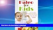 READ BOOK  Paleo For Kids: Low Carb, Gluten Free Cookbook with Quick and Easy Paleo Low-Carb
