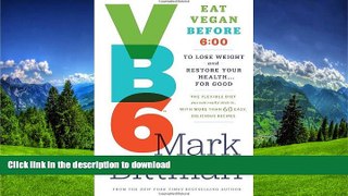 FAVORITE BOOK  VB6: Eat Vegan Before 6:00 to Lose Weight and Restore Your Health . . . for Good