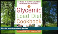 FAVORITE BOOK  The Glycemic-Load Diet Cookbook: 150 Recipes to Help You Lose Weight and Reverse