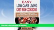 READ BOOK  Easy Low Carb Living Cast Iron Cookbook: 48 Tasty Low-Carb Cast Iron Skillet Recipes