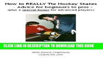 [PDF] How to REALLY Tie Hockey Skates; Less foot pain!  More ankle action! Popular Collection