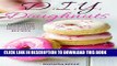 [PDF] DIY Doughnuts: 60 #Delish Homemade Doughnut Recipes (60 Super Recipes Book 28) Popular