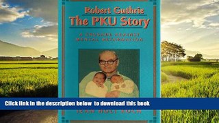 Best book  Robert Guthrie--The Pku Story: Crusade Against Mental Retardation online
