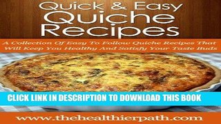 [PDF] Quiche Recipes: A Collection Of Easy To Follow Quiche Recipes That Will Keep You Healthy And