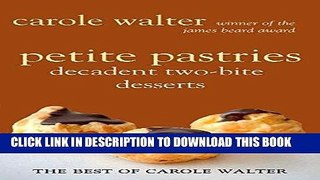 [PDF] Petite Pastries: Decadent Two-Bite Desserts (The Best of Carole Walter Book 2) Popular Online