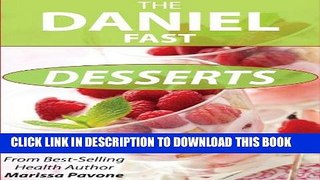 [PDF] The Daniel Fast Desserts: Over 20 Sweet Treat Recipes For Your Daniel Fast Full Online