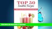FAVORITE BOOK  Top 50 Smoothie Recipes: Smoothies for weight loss (smoothie recipe book, smoothie