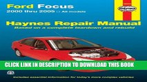 Read Now Ford Focus 2000 Thru 2005: Based on a Complete Teardown and Rebuild (Haynes Repair