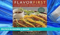 READ BOOK  Flavor First: Cut Calories and Boost Flavor with 75 Delicious, All-Natural Recipes