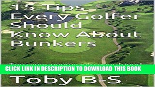 [PDF] 15 Tips Every Golfer Should Know About Bunkers: Turn your enemy into your friend with this