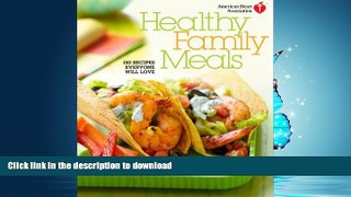 READ BOOK  American Heart Association Healthy Family Meals: 150 Recipes Everyone Will Love  GET