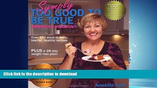 READ  Symply Too Good to be True: Over 150 Ways to Tasty, Low-fat Healthy Recipes FULL ONLINE