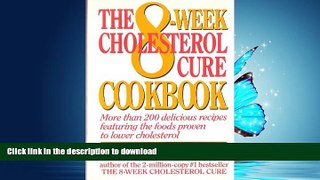 GET PDF  The 8-Week Cholesterol Cure Cookbook: More Than 200 Delicious Recipes Featuring the Foods