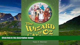 FREE PDF  The Wizard of Oz Catalog: L. Frank Baum s Novel, Its Sequels and Their Adaptations for