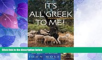 Big Sales  It s All Greek to Me!: A Tale of a Mad Dog and an Englishman, Ruins, Retsina-and Real