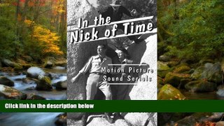 EBOOK ONLINE  In the Nick of Time: Motion Picture Sound Serials (McFarland Classics)  BOOK ONLINE