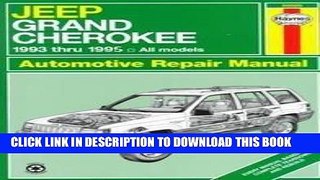 Read Now Jeep Grand Cherokee Automotive Repair Manual: 1993 Thru 1995:  All Models (Haynes Auto